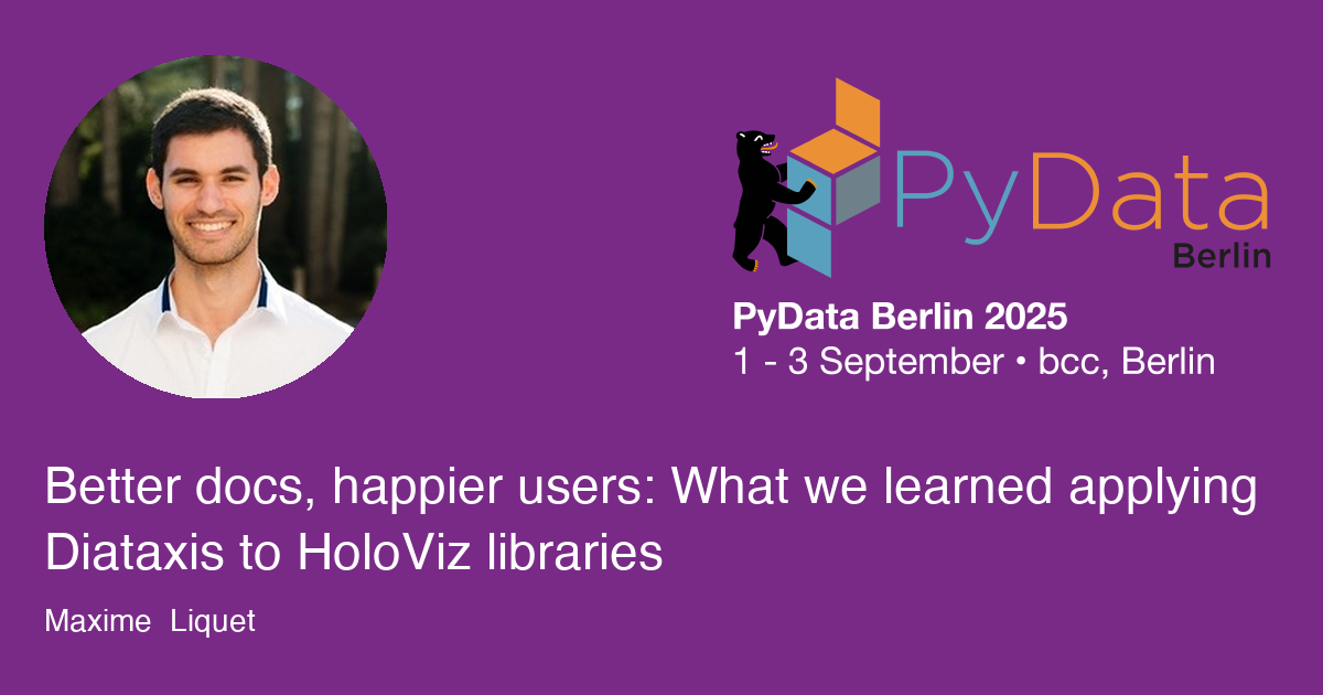 Better docs, happier users: What we learned applying Diataxis to HoloViz libraries - Session Card